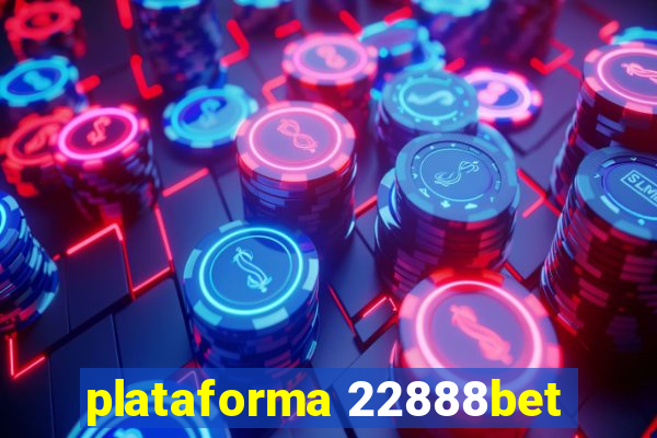 plataforma 22888bet
